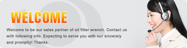 Welcome to be our sales partner of oil filter wrench. Contact us with following info. Expecting to serve you with our sincerely and promptly! Thanks.